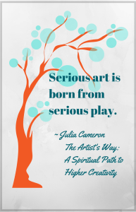 Serious art is born from serious play. ~ (1)